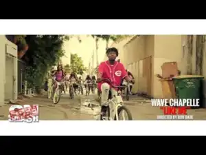 Video: Wave Chapelle - Like Me